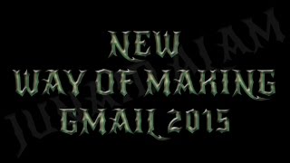 New way of Making Gmail Account 2015