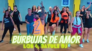 BURBUJAS DE AMOR - Los 4, Batule DJ | Dance Brasil | Zumba ( Choreography)