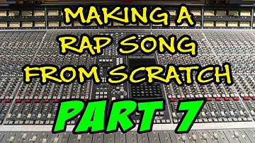 (2017) Making A Rap Song From Scratch - Part 7 - Adding Effects and Finishing The Song!