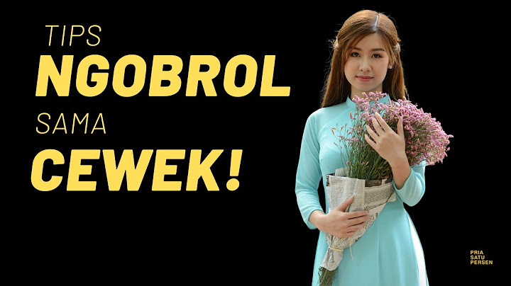 Tips NGOBROL sama CEWEK yang bikin lo jadi SPESIAL, beda dari cowok lainnya!