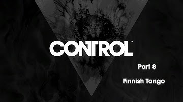 Control Part 8 Finnish Tango  PS4 Pro Gameplay Walkthrough