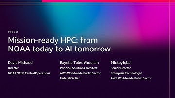 AWS re:Invent 2025 - Mission-Ready HPC: From NOAA Today to AI Tomorrow (WPS205)