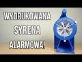 PRAWDZIWA SYRENA ALARMOWA Z DRUKARKI 3D! - MyProdżekts #15