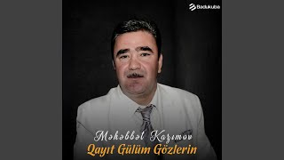 Qayıt Gülüm Gözlerin - Məhəbbət Kazımov