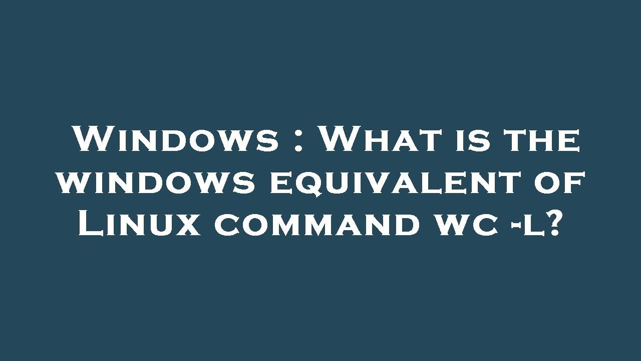 Windows What is the windows equivalent of Linux command wc l? YouTube