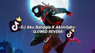 DJ AKU BAHAGIA X AKIMILAKU [SLOWED REVERB]  -VIRAL TIKTOK- MENGKANE