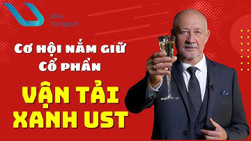 👉Cơ hội nắm giữ Cổ phần Vận tải Xanh uST | Buổi chia sẻ Cơ bản, dễ hiểu cho người mới!