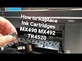 How To Replace Ink Cartridges Canon Pixma MX490 MX492 TR4520