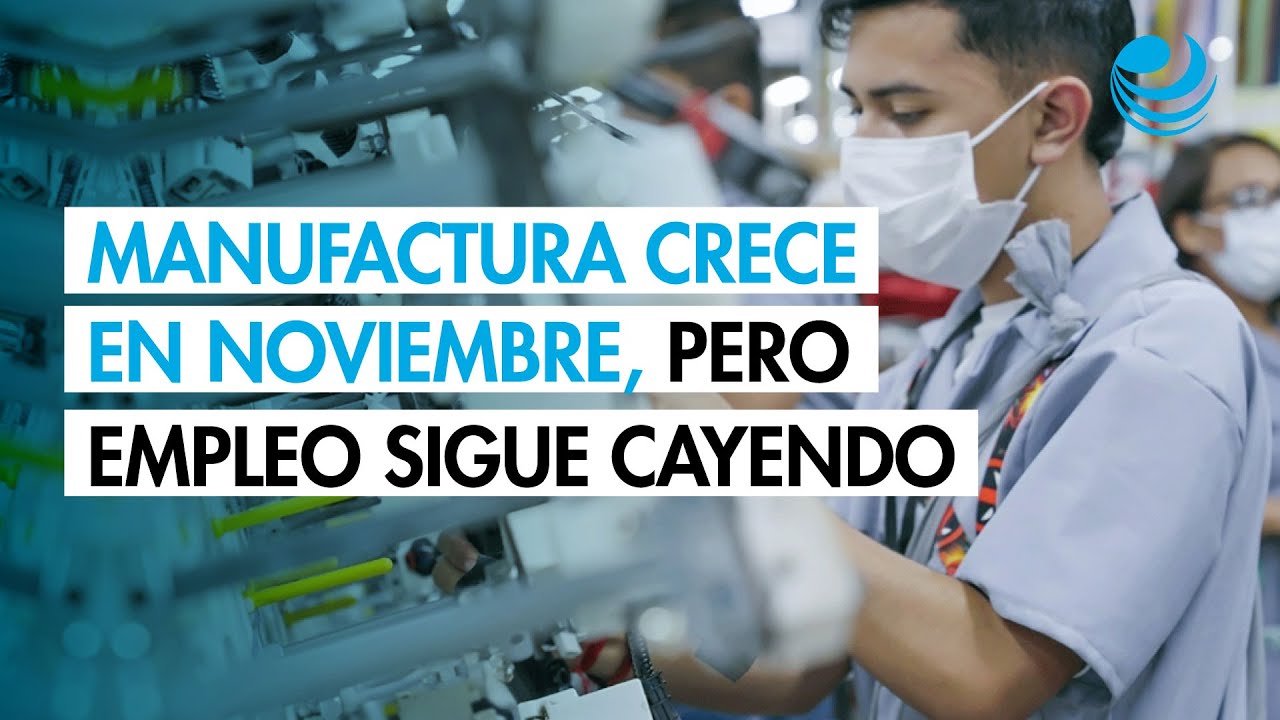 Manufactura crece, pero pierde empleos