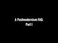 A Postmodernism FAQ: Part I - Introduction