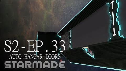 Starmade: S2E33 - AUTOMATIC HANGAR DOORS -= Gameplay & Walkthrough =-
