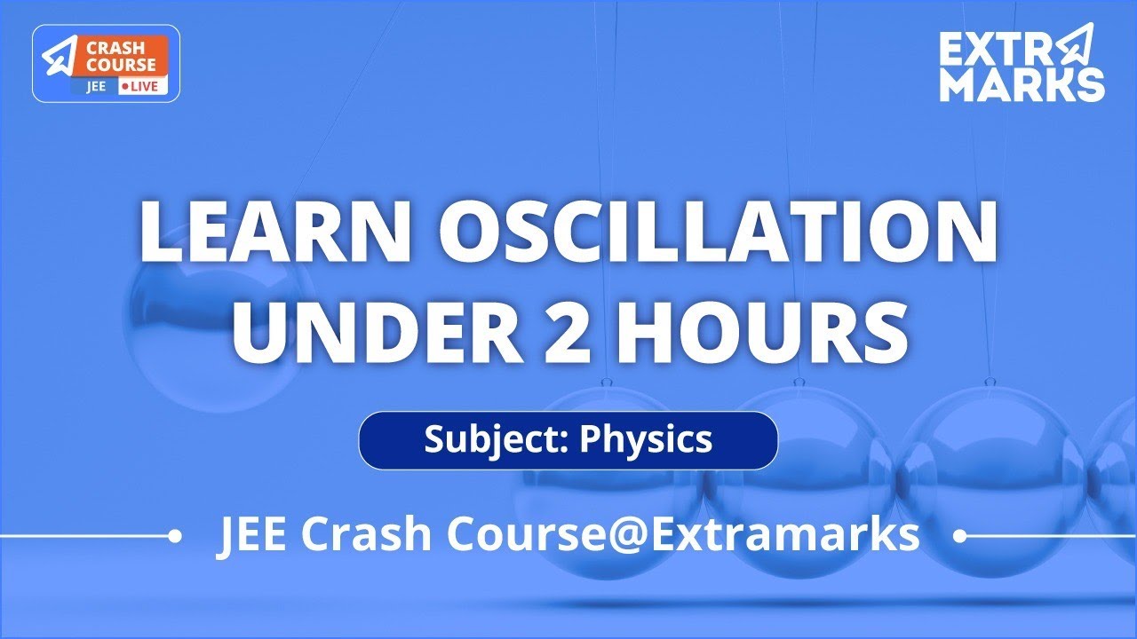 Learn the Concepts of Oscillations IIT JEE Physics JEE Crash Course Extramarks JEE YouTube