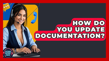 How Do You Update Documentation? - Customer Support Coach