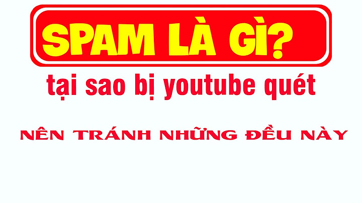 Các lỗi spam trên youtube và cách khắc phục năm 2024