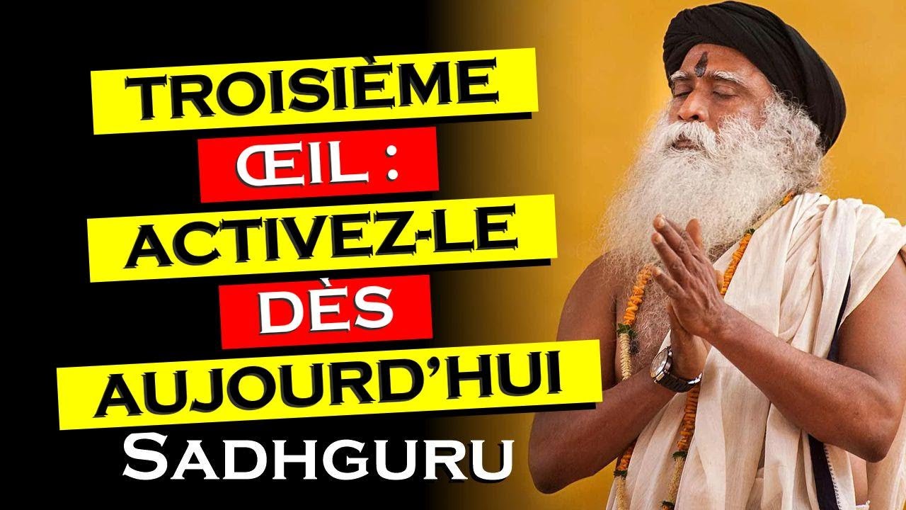 Sadhguru explique comment ouvrir votre troisième œil et développer votre intuition