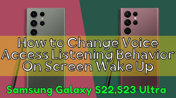 How to Change Voice Access Listening Behavior On Screen Wake Up Samsung Galaxy S22,S23 Ultra