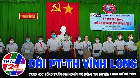 Đài PT-TH Vĩnh Long trao học bổng Trần Đại Nghĩa mở rộng tại huyện Long Hồ và TP Vĩnh Long