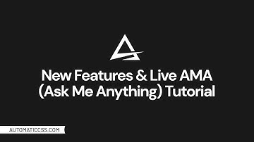 AutomaticCSS AMA (Ask Me Anything) & New Features LIVE Tutorial