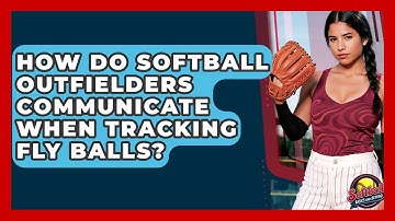 How Do Softball Outfielders Communicate When Tracking Fly Balls? - Softball Basics and Beyond