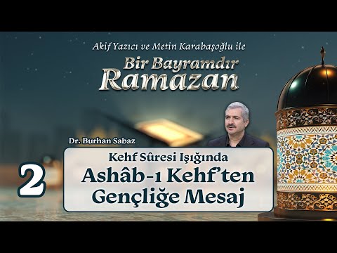 Kehf Sûresi Işığında Ashâb-ı Kehf’ten Gençliğe Mesaj | Dr. Burhan Sabaz