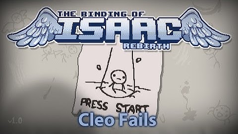 The Binding of Isaac: Rebirth - Cleo fails
