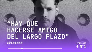 Guersman y el compromiso a largo plazo - Podcast episodio 1