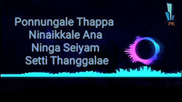 Ponnunggale Thappa Pesale Kannu status video
