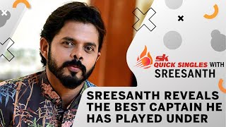 Sreesanth Reveals The Best Captain He Has Played Under | SK Quick Singles