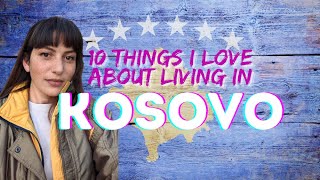 10 great things about living in Kosovo