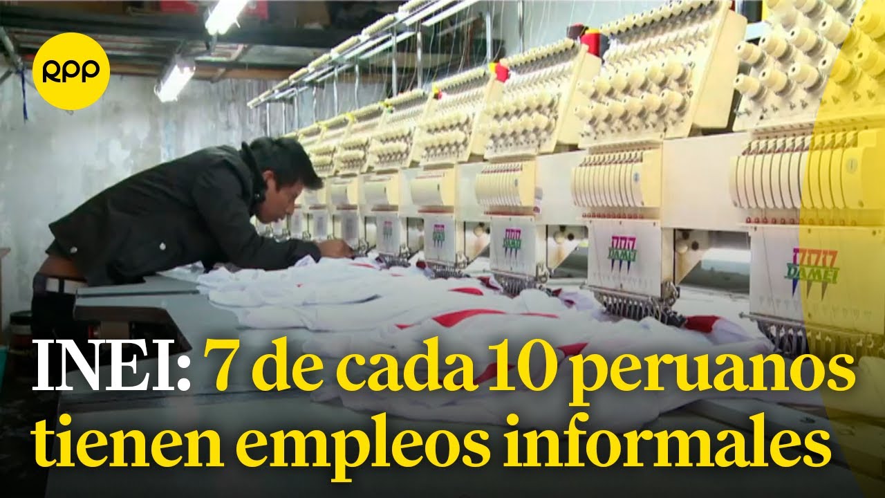 INEI: 7 de cada 10 peruanos tiene empleo informal en 6 ciudades del ...