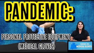 PANDEMIC: PERSONAL PROTECTIVE EQUIPMENT(MEDICAL GLOVES)