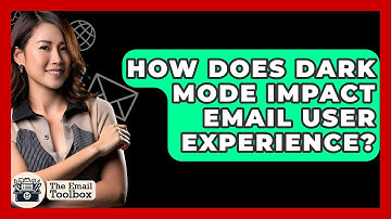 How Does Dark Mode Impact Email User Experience? - TheEmailToolbox.com