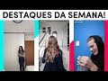 Os que mais se destacaram na semana! | TikTok Brasil