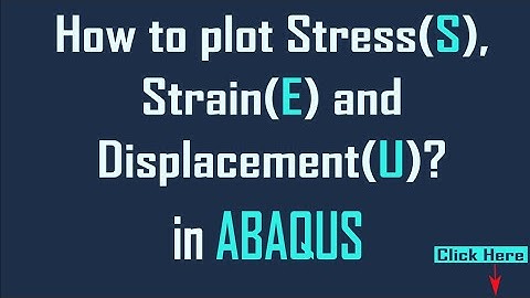 How to plot Stress, Strain and Displacement ? | Abaqus Tutorial
