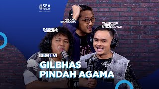 PODSEA: Gilbhas menjawab isu pindah agama dan keluar dari Deddy Corbuzier