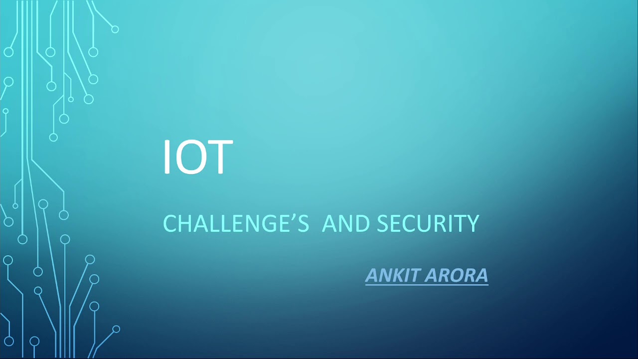 Challenge'S And Security In Iot || Ankit Arora