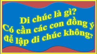 LẬP DI CHÚC CÓ CẦN CHỮ KÝ CỦA TẤT CẢ CÁC CON KHÔNG?