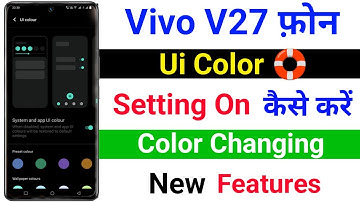 Vivo V27 Ui Color Setting On Kaise Kare । How To Use UI Color New Features On Vivo V27