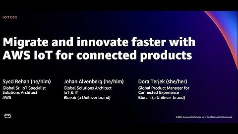 AWS re:Invent 2021 - Migrate and innovate faster with AWS IoT for connected products