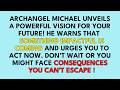 🧾Archangel Michael unveils a transformative vision for your future - but time is running out....