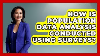 How Is Population Data Analysis Conducted Using Surveys? | Demographic Data Answers News