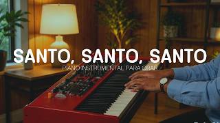 2 hora - MUSICA INSTRUMENTAL PARA ORAR Y PREDICAR - SANTO SANTO SANTO - FONDO MUSICAL