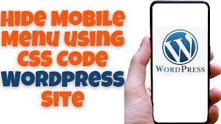 Hide Mobile Menu using CSS Code Wordpress Site