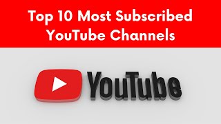 Most Subscribed YouTube Channels