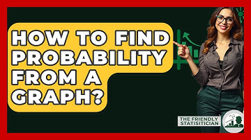 How To Find Probability From A Graph? - The Friendly Statistician