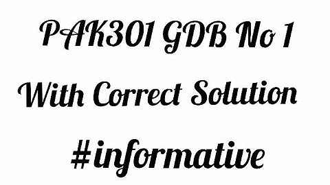 PAK301 GDB No 1| PAK301 Graded Discussion Board  GDB No 1 | PAK301  GDB  1 Solution | #informative