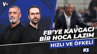 Fenerbahçe’ye rakiple, hakemle kavga eden bir hoca lazım | Abdülkerim, Serkan | Hızlı ve Öfkeli #3