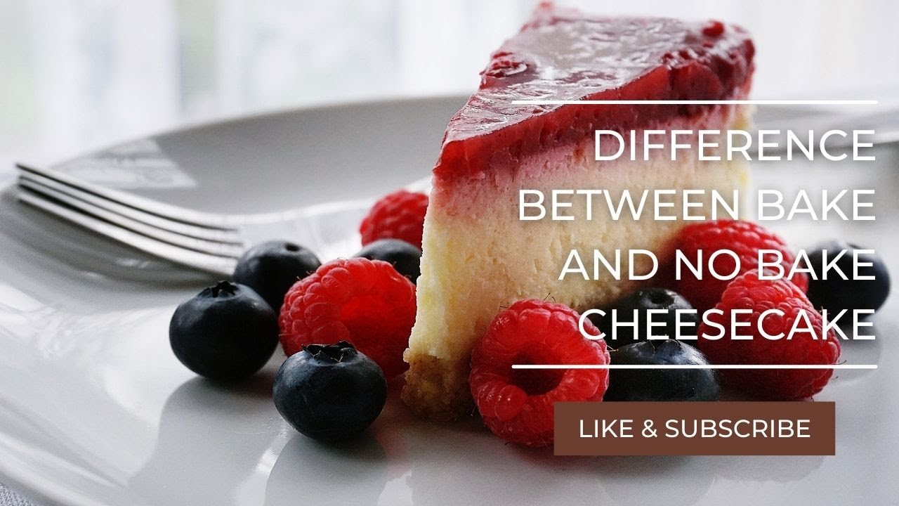 The Difference between Bake and No-Bake cheesecake - YouTube