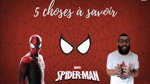 5 CHOSES A SAVOIR - SPIDERMAN