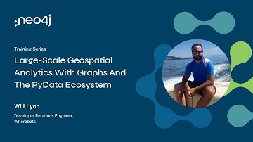 Training Series - Large-Scale Geospatial Analytics With Graphs And The PyData Ecosystem